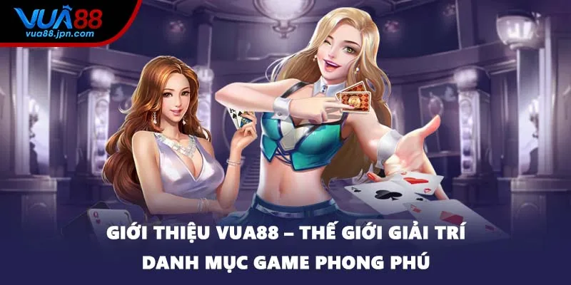 Giới thiệu VUA88 – Thế giới giải trí danh mục game phong phú