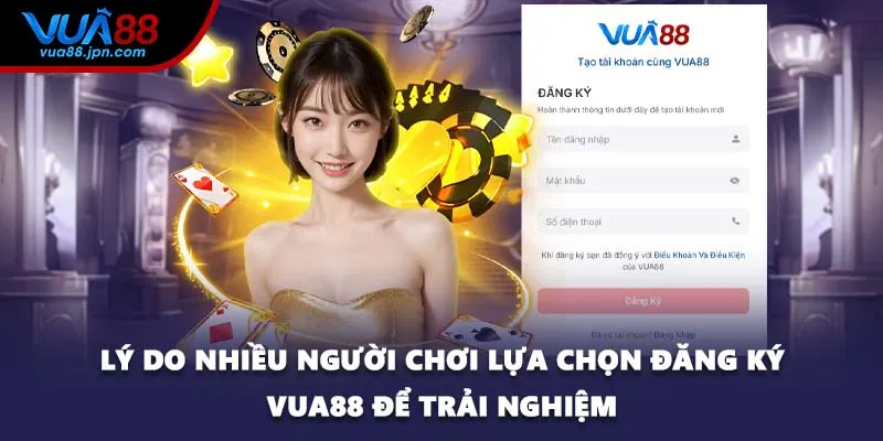 Lý do nhiều người chơi lựa chọn đăng ký VUA88 để trải nghiệm